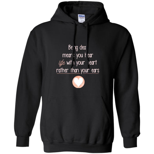 Deaf T-shirt Being Deaf Means You Hear Life With Your Heart Black