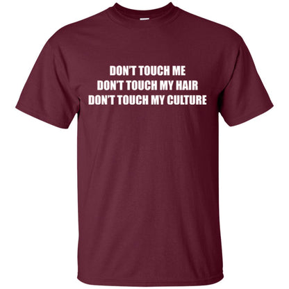 Don_t Touch Me Don_t Touch My Hair T-shirt Maroon