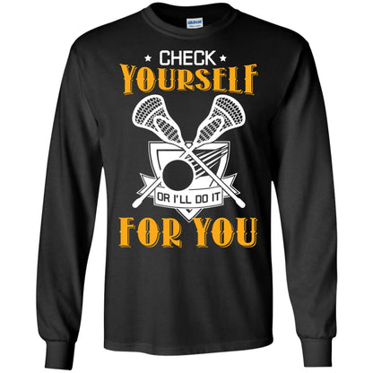 Check Yourself Or I’ll Do It For You Lacrosse Lover T-shirt Black