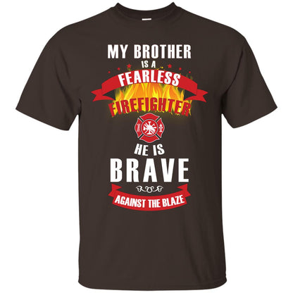 My Brother Is A Fearless Firefighter He Is Brave Against The Blaze Shirt Dark Chocolate