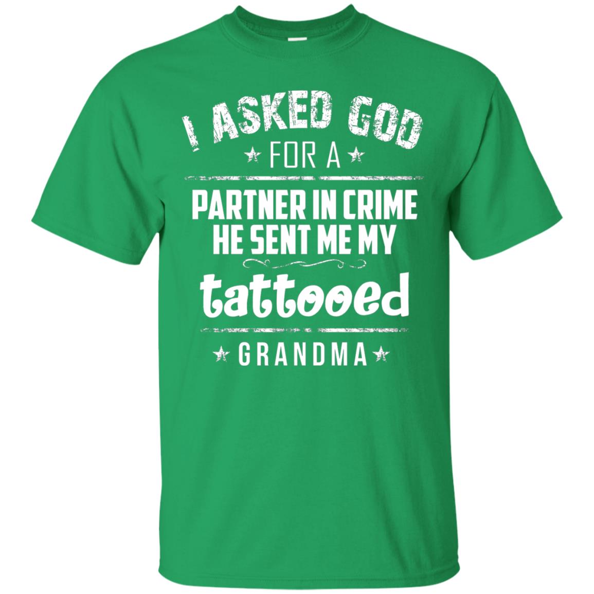 He Sent Me My Tattooed Grandma Mama Shirt Irish Green