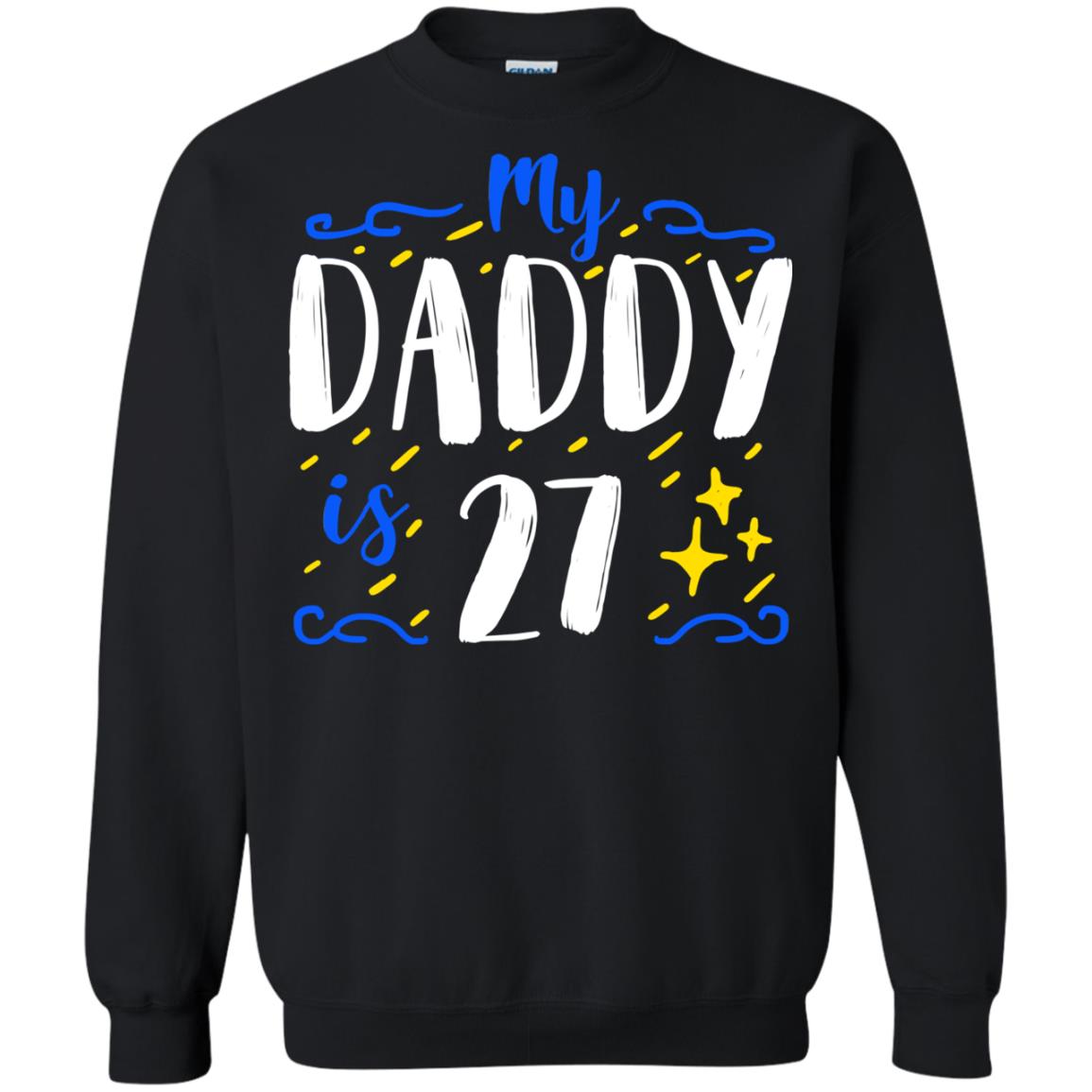 My Daddy Is 27 27th Birthday Daddy Shirt For Sons Or DaughtersG180 Gildan Crewneck Pullover Sweatshirt 8 oz.