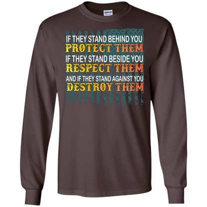 Military T-Shirt If They Stand Behind You Protect Them If They Stand Beside You Respect Them And If They Stand Against You Destroy Them Dark Chocolate