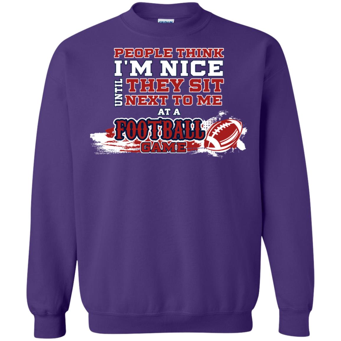 People Think I'm Nice Until They Sit Next To Me At A Football Game Shirt For Mens Or Womens Purple