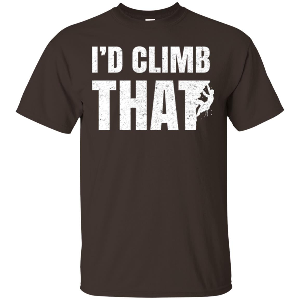 Rock Mountain Climbing T-shirt I_d Climb That Dark Chocolate