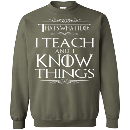 Teacher T-shirt That_s What I Do I Teach And I Know Things Military Green