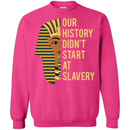 Proud African American Woman T-shirt Our History Didn_t Start At Slavery Heliconia
