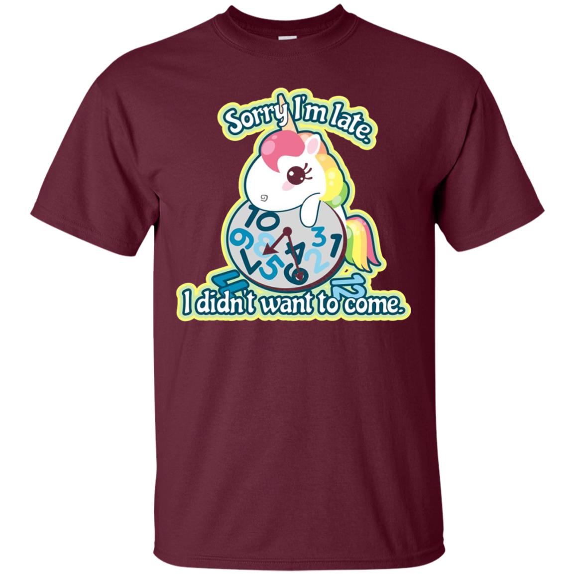 Unicorn Lover T-shirt Sorry I_m Late I Didn_t Want To Come Maroon