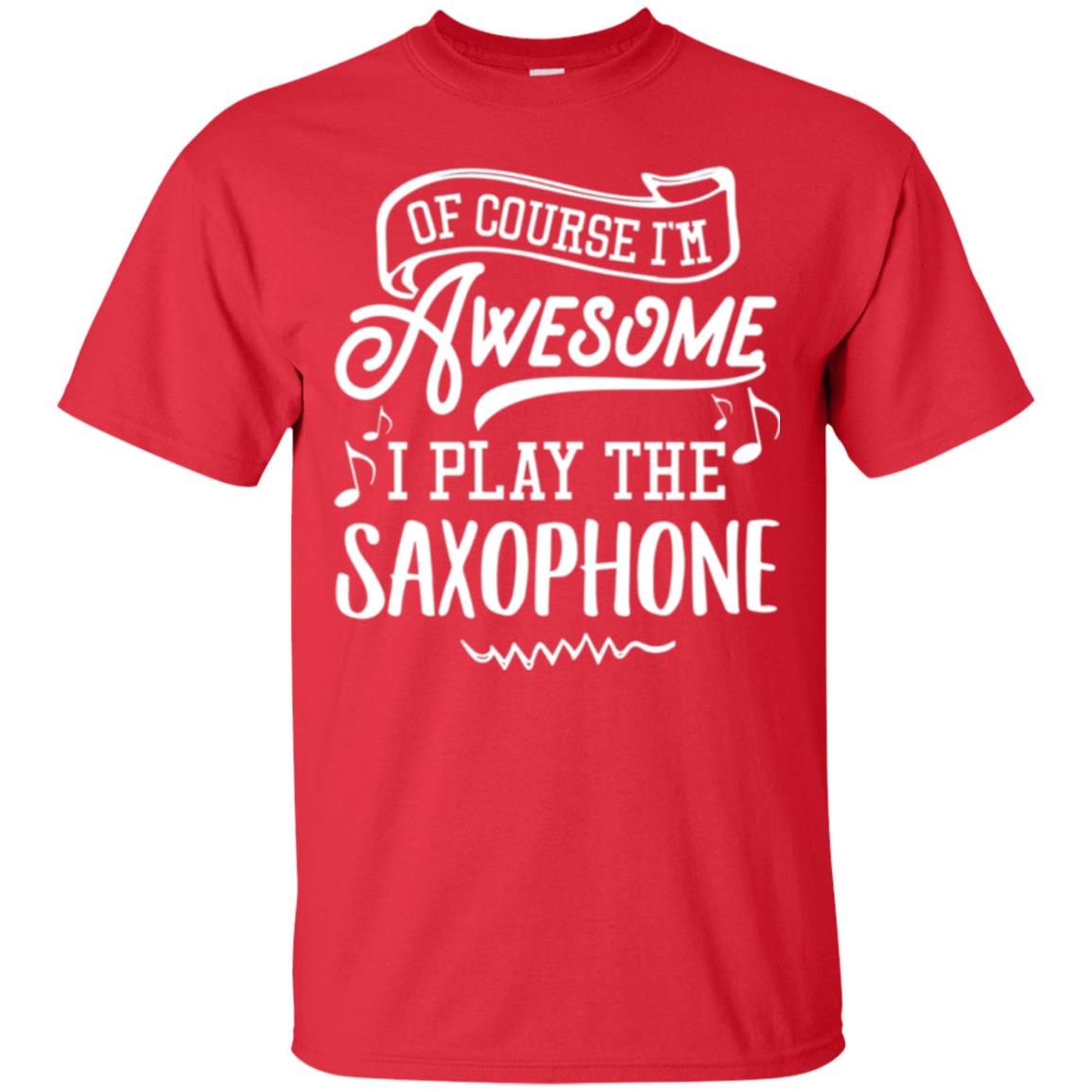 Saxophone Lovers T-shirt Of Course I_m Awesome Red