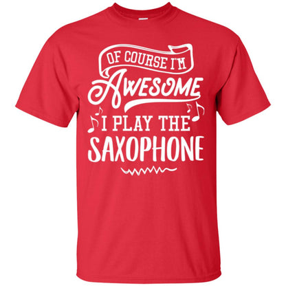 Saxophone Lovers T-shirt Of Course I_m Awesome Red