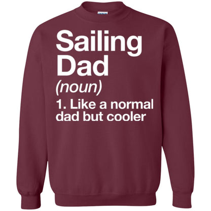 Sailing Dad T-shirt Like A Normal Dad But Cooler Maroon