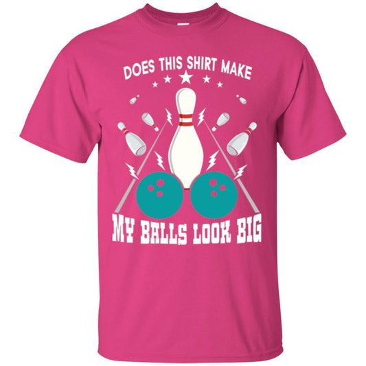 Funny Bowling Does This Shirt Make My Balls Look Big Heliconia