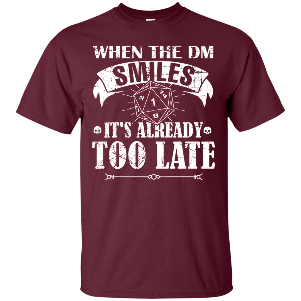 When Dungeon Smiles Shirt Its Already Too Late Maroon