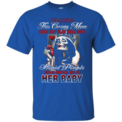 Warning This Crazy Mom Who Mess With Her Baby Mommy Shirt Royal