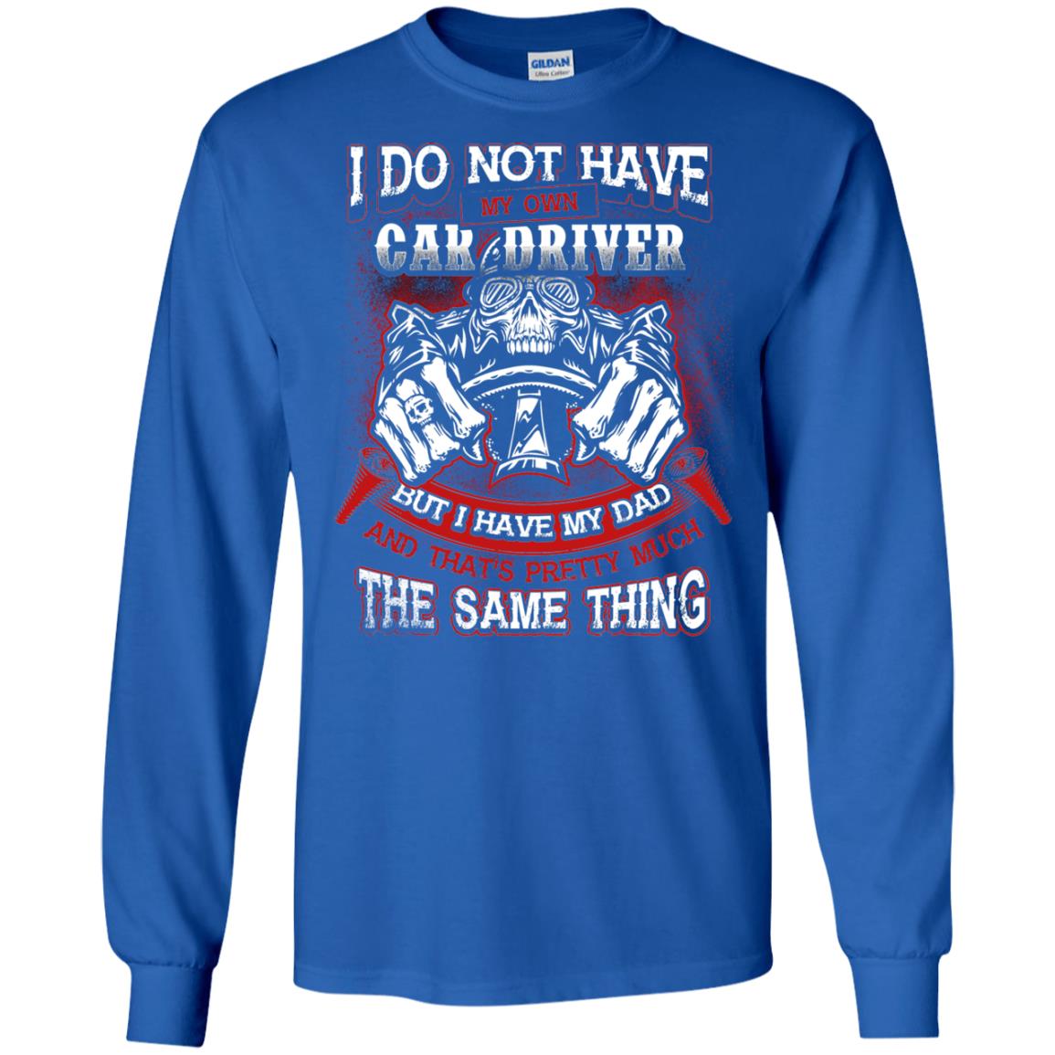 But I Have My Dad And Thats Pretty Much The Same Thing Family Shirt Royal