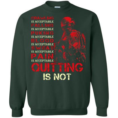 Crawling Is Acceptable Falling Puking Blood Sweat Pain Quitting Is Not Forest Green