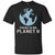 There Is No Planet B Save Our Planet Awareness ShirtG200 Gildan Ultra Cotton T-Shirt