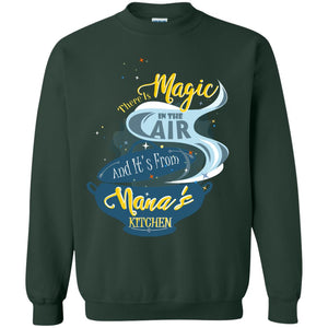 There Is Magic In The Air And Its From Nana Kitchen Family Shirt