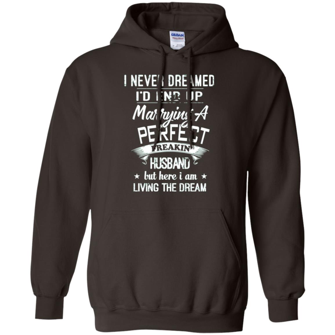Wife T-shirt I Never Dreamed I_d End Up Marrying A Perfect Husband Dark Chocolate
