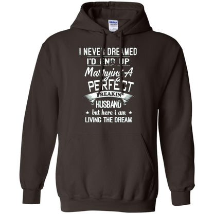 Wife T-shirt I Never Dreamed I_d End Up Marrying A Perfect Husband Dark Chocolate