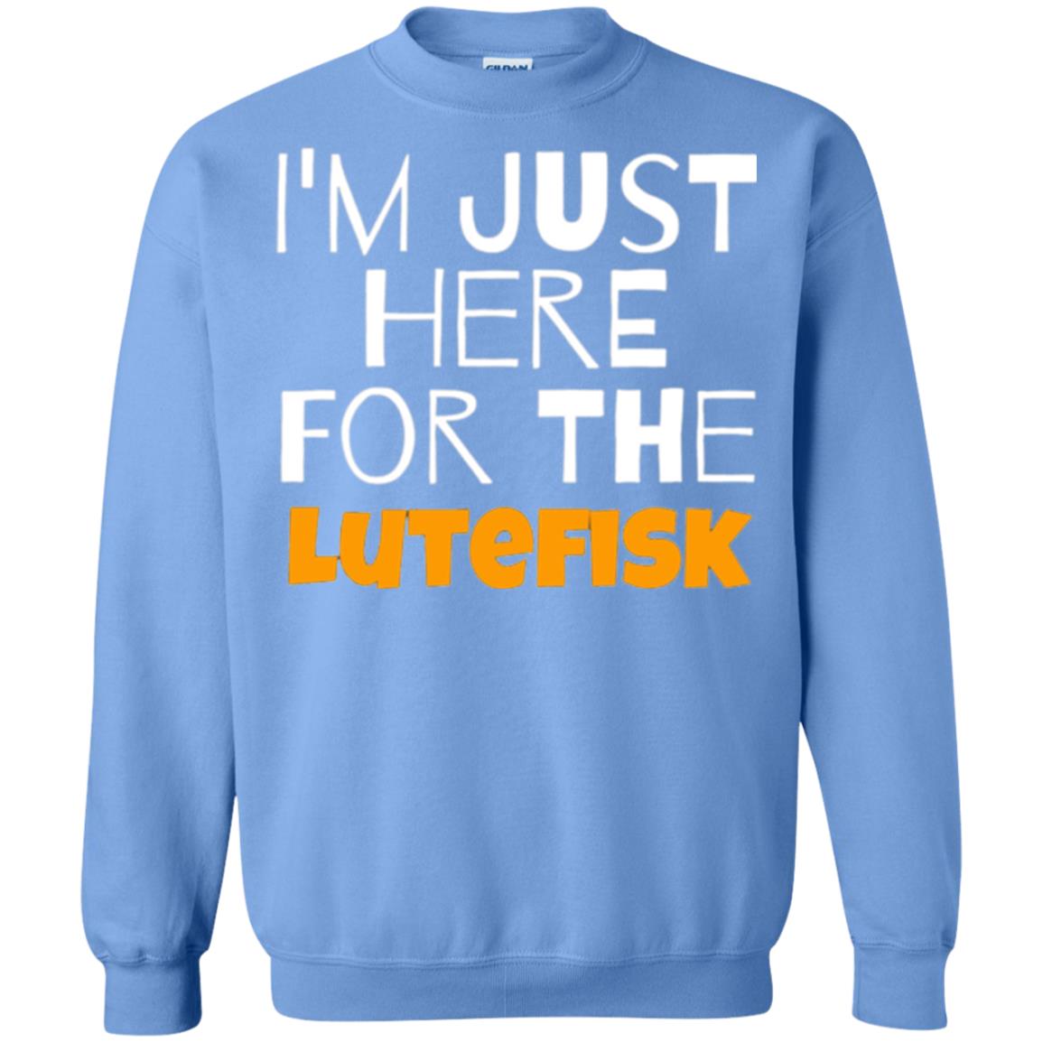 Lutefisk Lovers T-shirt I_m Just Here For The Lutefisk Carolina Blue