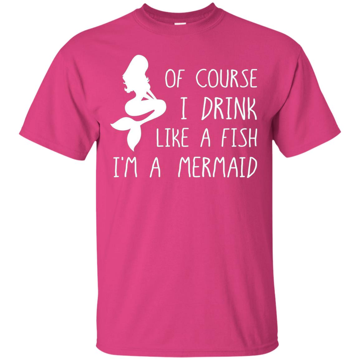 I Drink Like A Fish Im A Mermaid Drinking T-shirt Heliconia