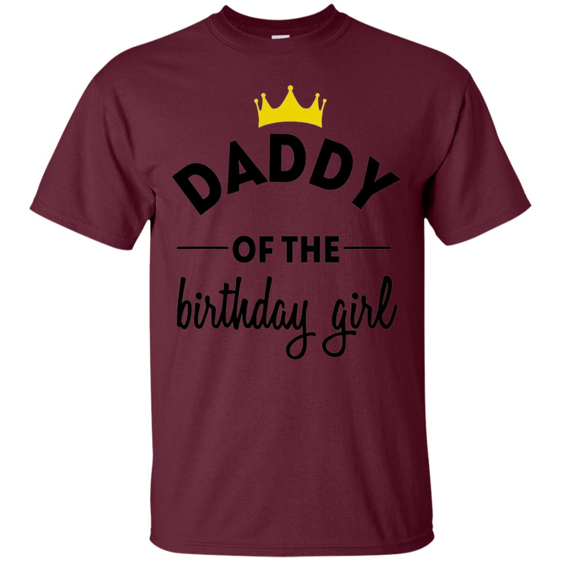 Daddy Of The Birthday Girl Party T-shirt Maroon