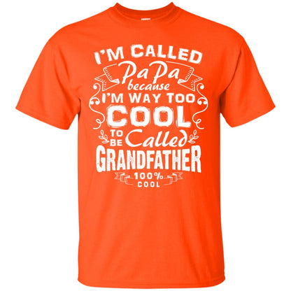 I'm Called Papa Because I'm Way Too Cool To Be Called Grandfather Orange