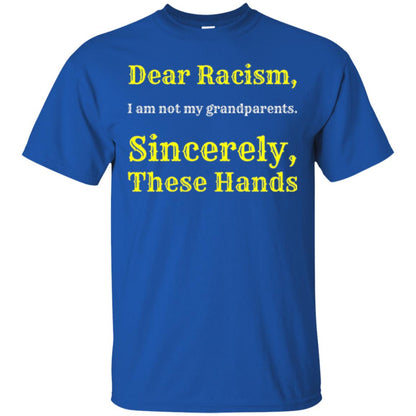 Dear Racism, I Am Not Your Prandparents. Sincerely, These Hand Royal