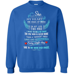 She Is In Every Beat Of My Heart The Angel Up Above She Is My Mom And Angel ShirtG180 Gildan Crewneck Pullover Sweatshirt 8 oz.