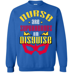 Nurse Are Superheroes In Disguise Movie Fan T-shirtG180 Gildan Crewneck Pullover Sweatshirt 8 oz.