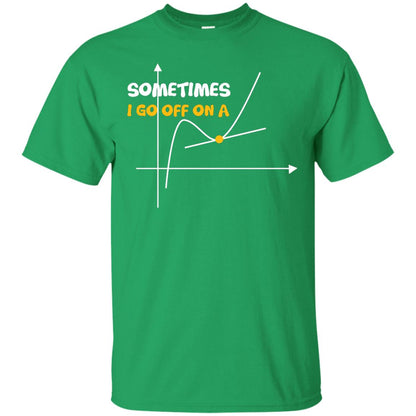 Sometimes I Go Off On A Tangent Funny Shirt For Teacher Irish Green