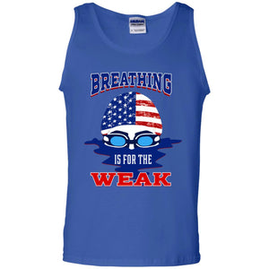 Breathing Is For The Weak Swimmer Gift ShirtG220 Gildan 100% Cotton Tank Top
