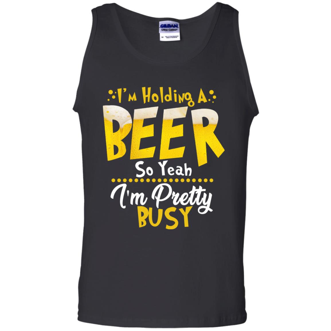 I'm Holding A Beer So Yeah I'm Pretty Busy Funny Beer Gift Shirt Black