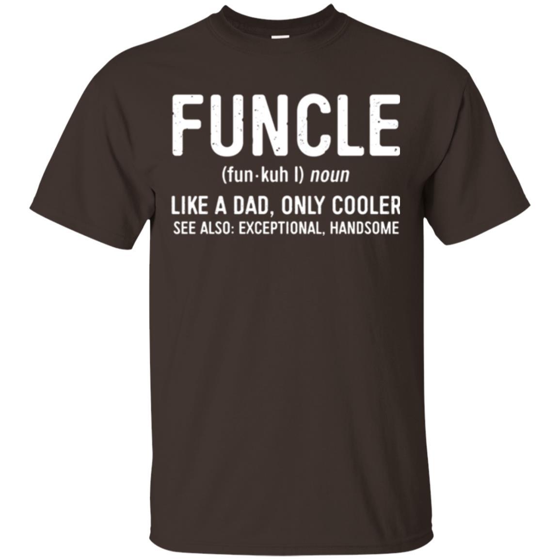 Funcle Definition T-shirt Like A Dad Only Cooler Uncle Dark Chocolate