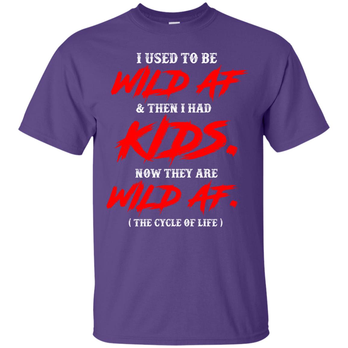I Used To Be Wild Af And Then I Had Kids Funny Mommy T-shirt Purple