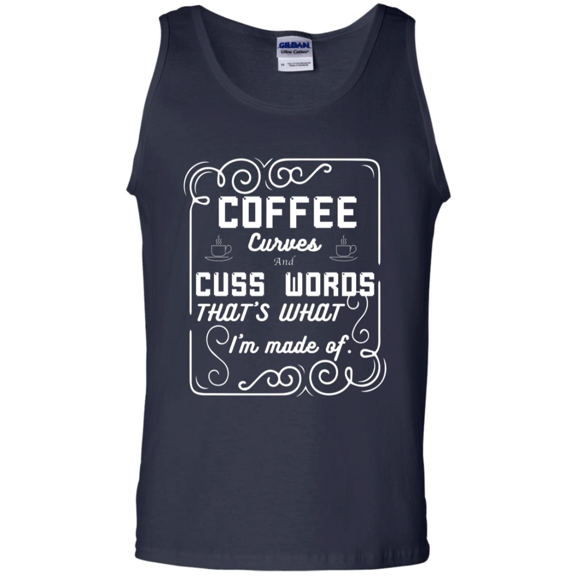 Coffee Curves And Cuss Words That's What I'm Made Of Shirt Navy