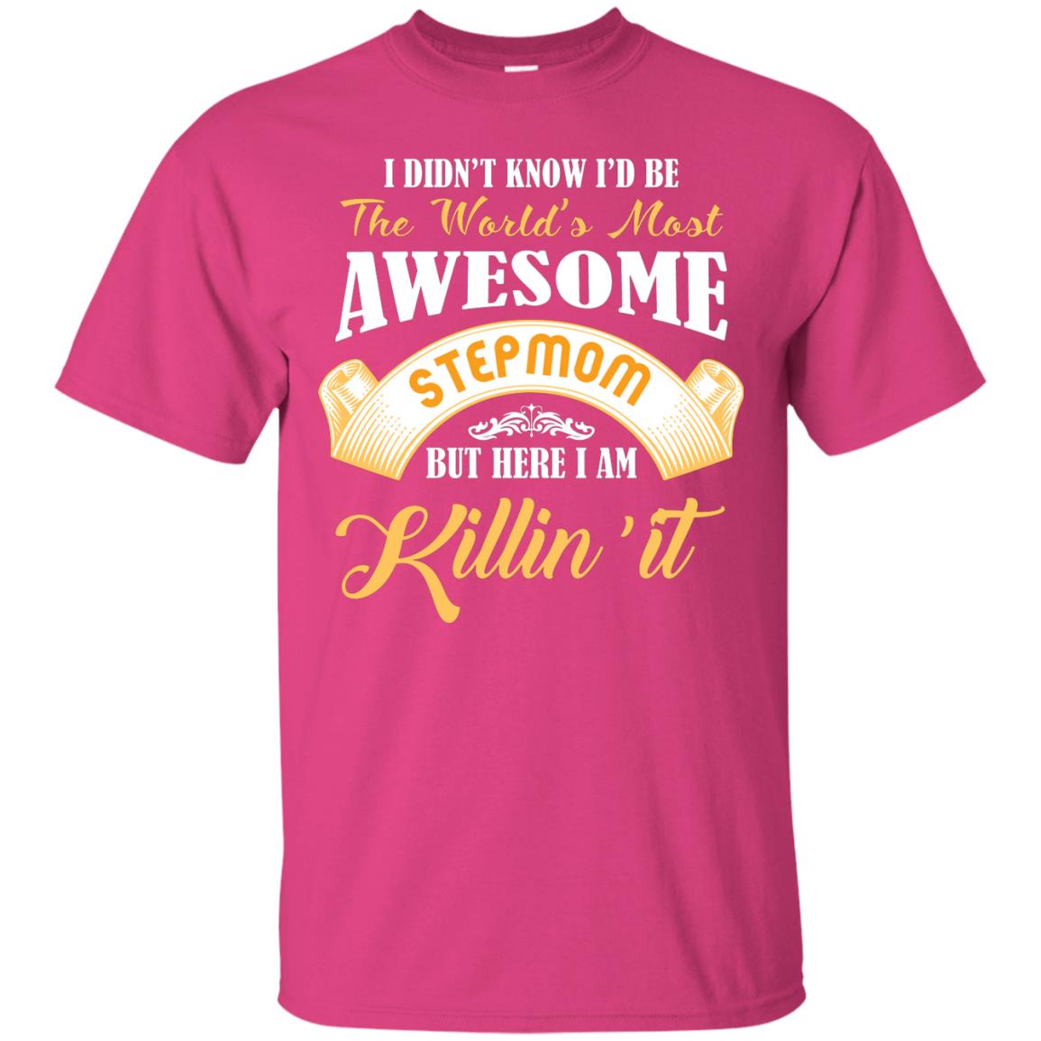 Awesome Stepmom But Here I Am Killin’ It Cool Gift Shirt For Stepmom Heliconia