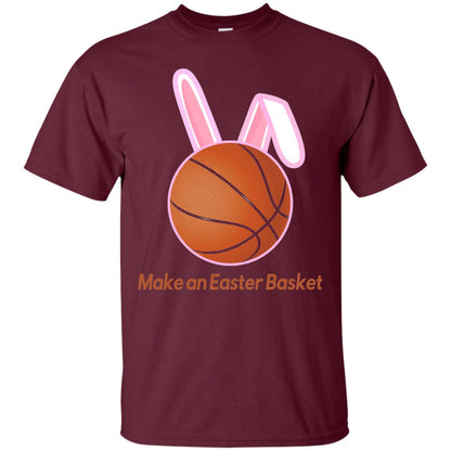 Make An Easter Basket Cute Basketball Lover T-shirt Maroon