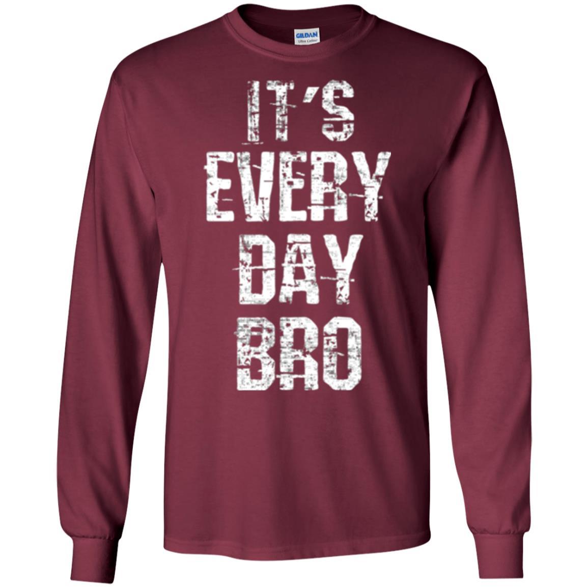It's Every Day Bro T-shirt Maroon