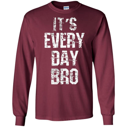 It's Every Day Bro T-shirt Maroon