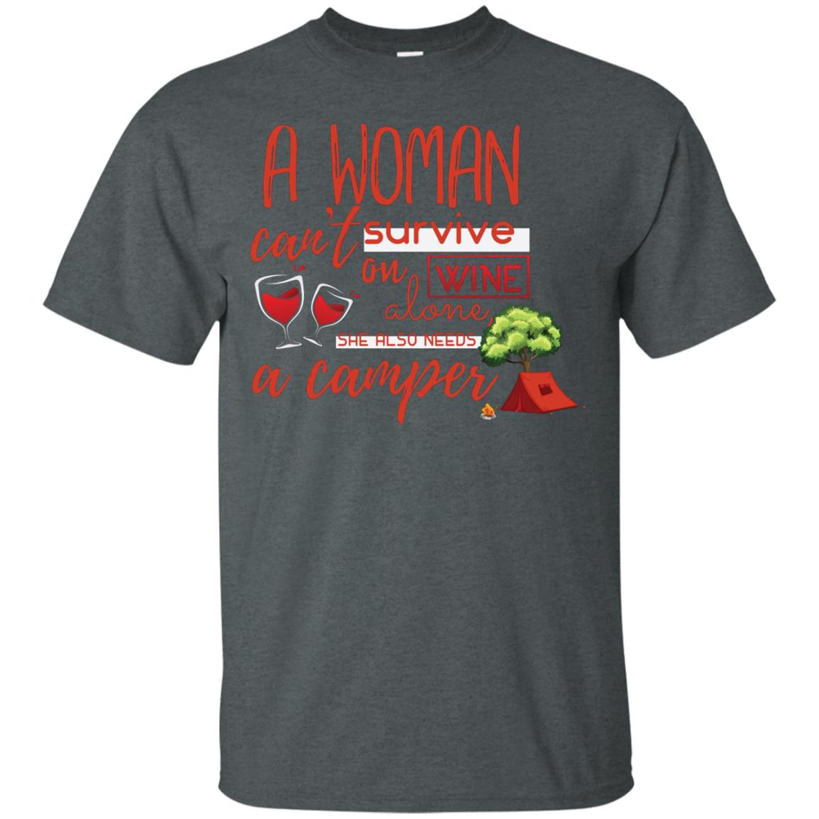 A Woman Cannot Survive On Wine Alone, She Also Needs A Camper Shirt Dark Heather