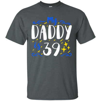 My Daddy Is 39 39th Birthday Daddy Shirt For Sons Or Daughters Dark Heather
