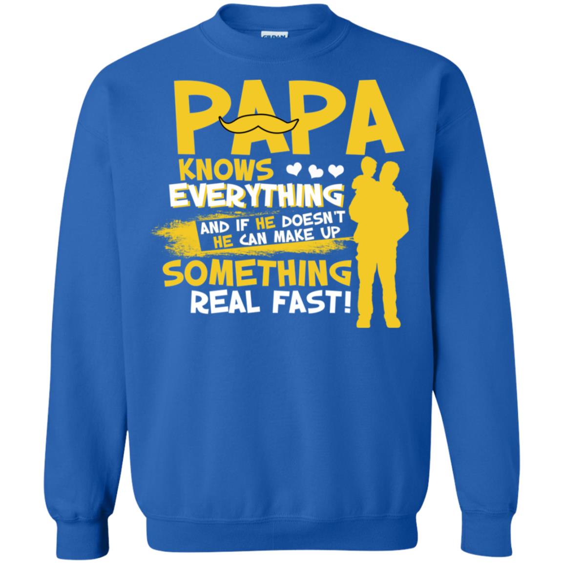 Papa Knows Everything And If He Doesn't He Can Make Up Something Real Fast Shirt Royal