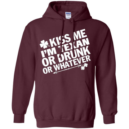 Kiss Me I_m Texan Or Drunk Or Whatever St. Patrick_s Day T-shirt Maroon