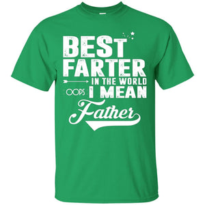 Best Farter In The World Oops I Mean Father Daddy ShirtG200 Gildan Ultra Cotton T-Shirt