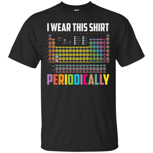I Wear This Shirt Periodically Funny Science T-shirt Black
