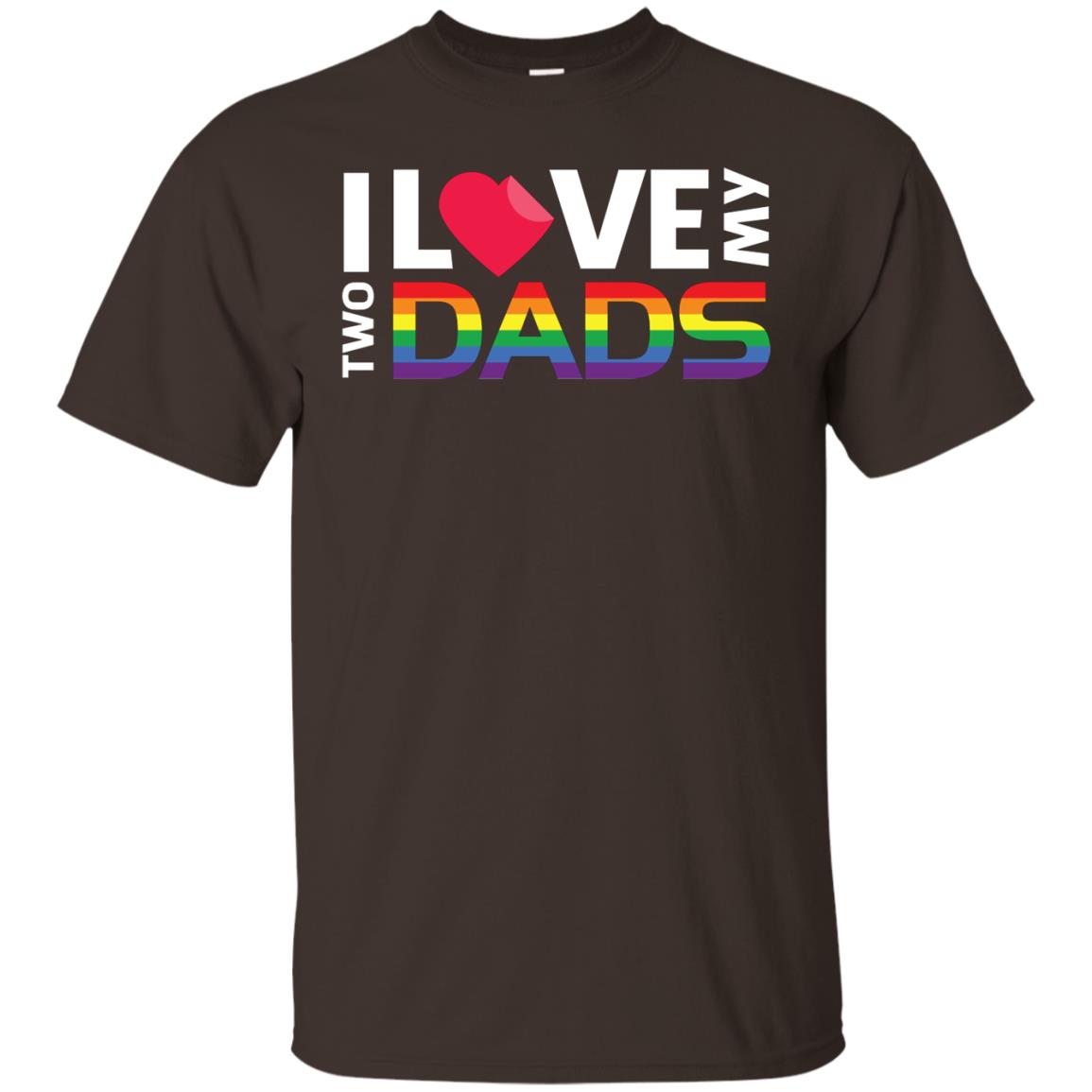 I Love My Two Dads Lgbt Shirt Dark Chocolate