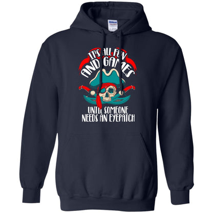It_s All Fun And Games Until Someone Needs An Eyepatch Pirate T-shirt Navy