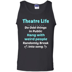 Music Lovers T-Shirt Theatre Life Do Odd Things In Public Hang With Weird People